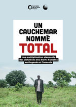 Rapport "Un cauchemar nommé Total – Une multiplication alarmante des violations des droits humains en Ouganda et Tanzanie"